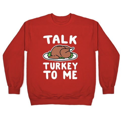 Talk Turkey To Me Crewneck Sweatshirt